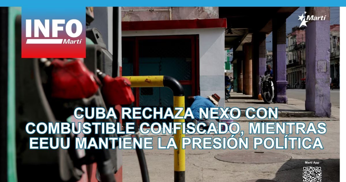 Cuba niega vínculos con combustible incautado; EEUU insiste en presionar para promover una transición democrática